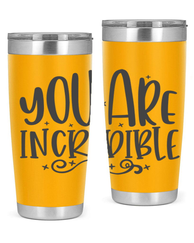 you are incredibale Style 61#- motivation- Tumbler