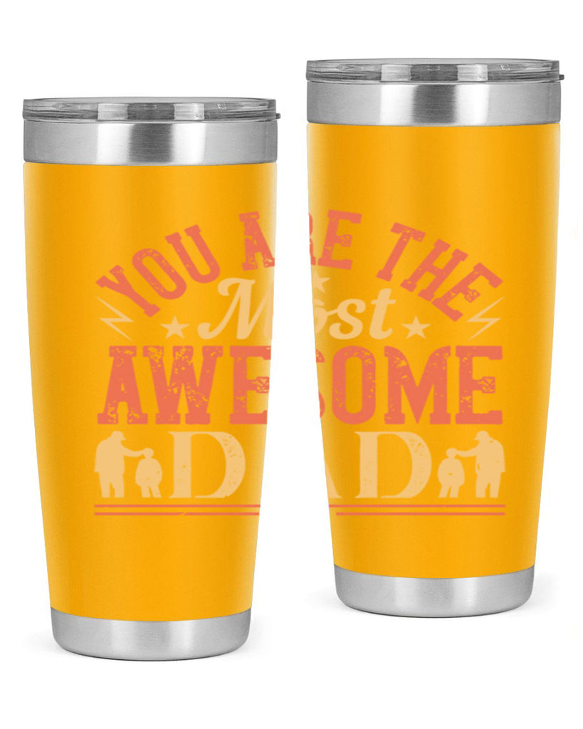 you are the most awesome dad 131#- fathers day- Tumbler