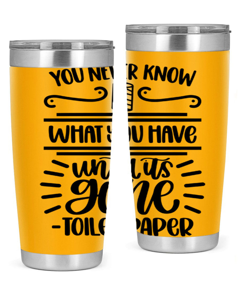 you never know what you have until it is gone 1#- bathroom- Tumbler