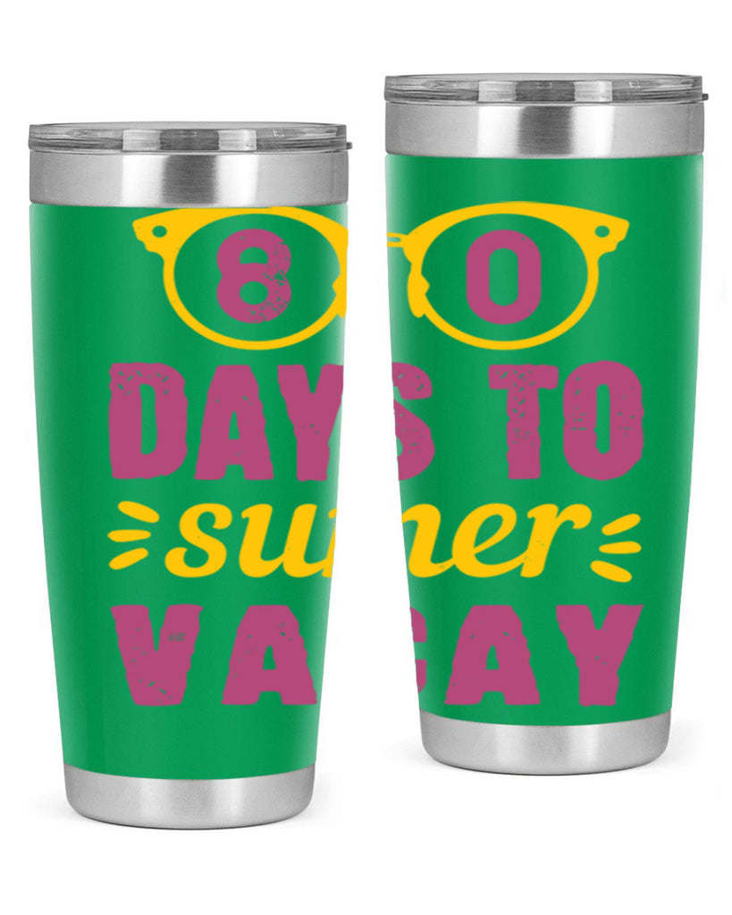 8 days to sumer vacay 1#- 100 days of school- Tumbler