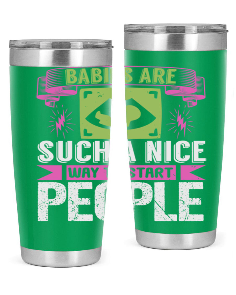 A baby is Gods opinion that life should go on Style 157#- baby- tumbler