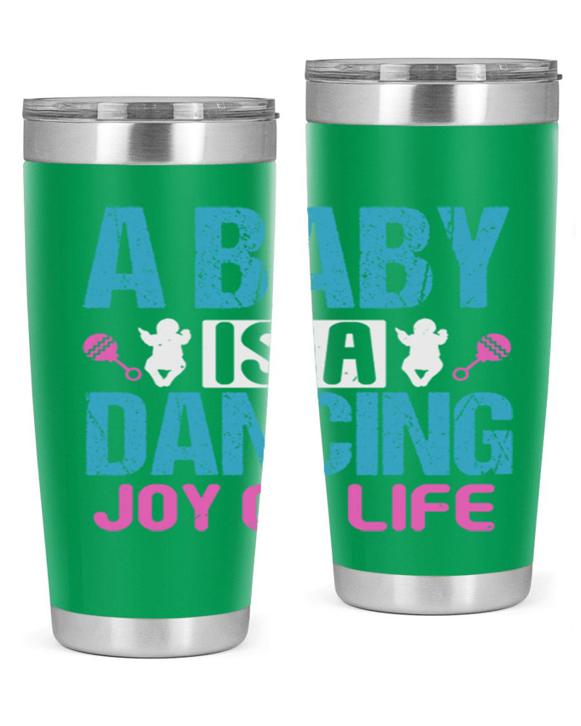 A baby is a dancing joy of life Style 179#- baby- tumbler