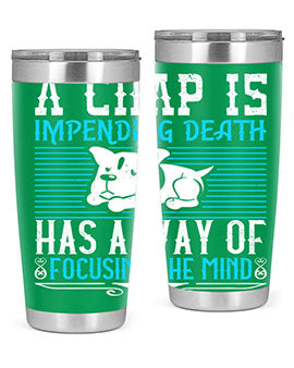 A chap’s impending death has a way of focusing the mind Style 50#- dog- Tumbler