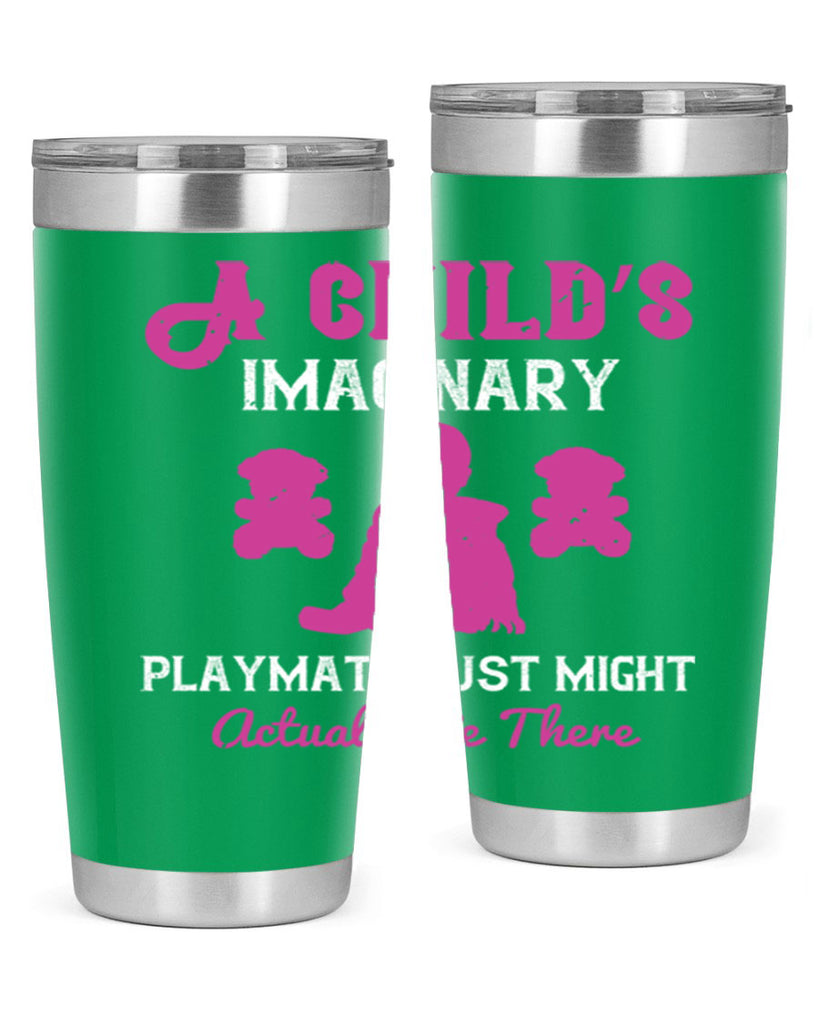 A child’s imaginary playmate just might actually be there Style 6#- baby- Tumbler