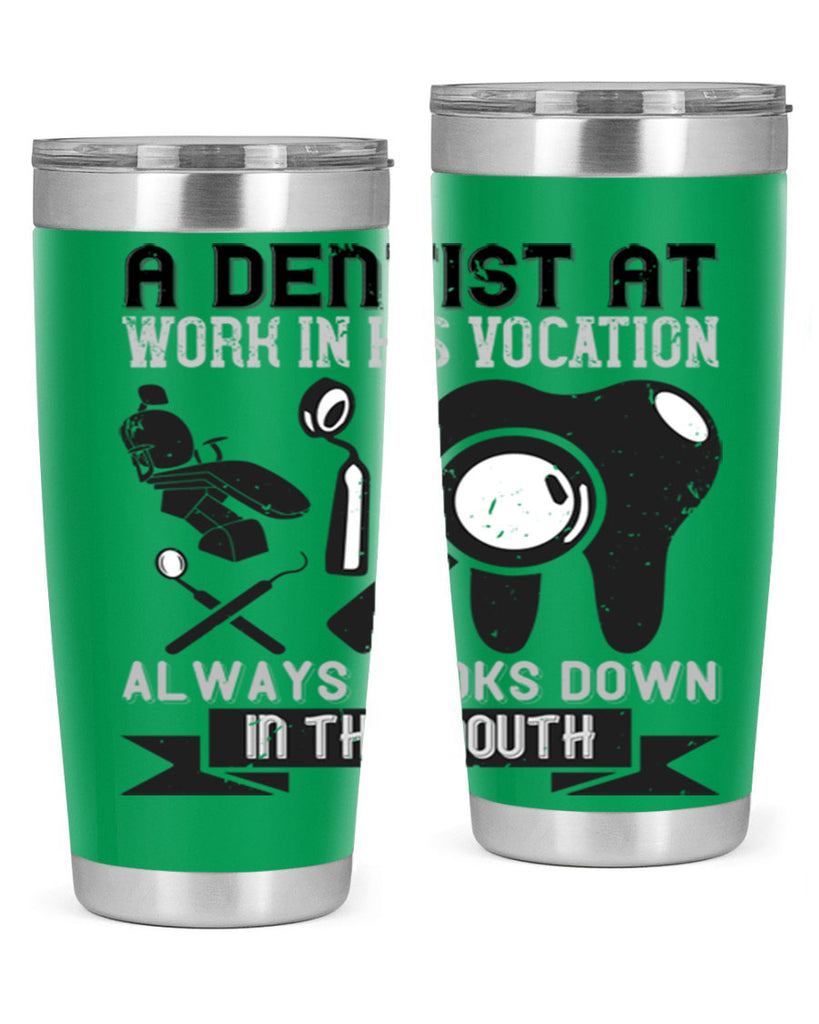 A dentist at work in his vocation always Style 50#- dentist- tumbler