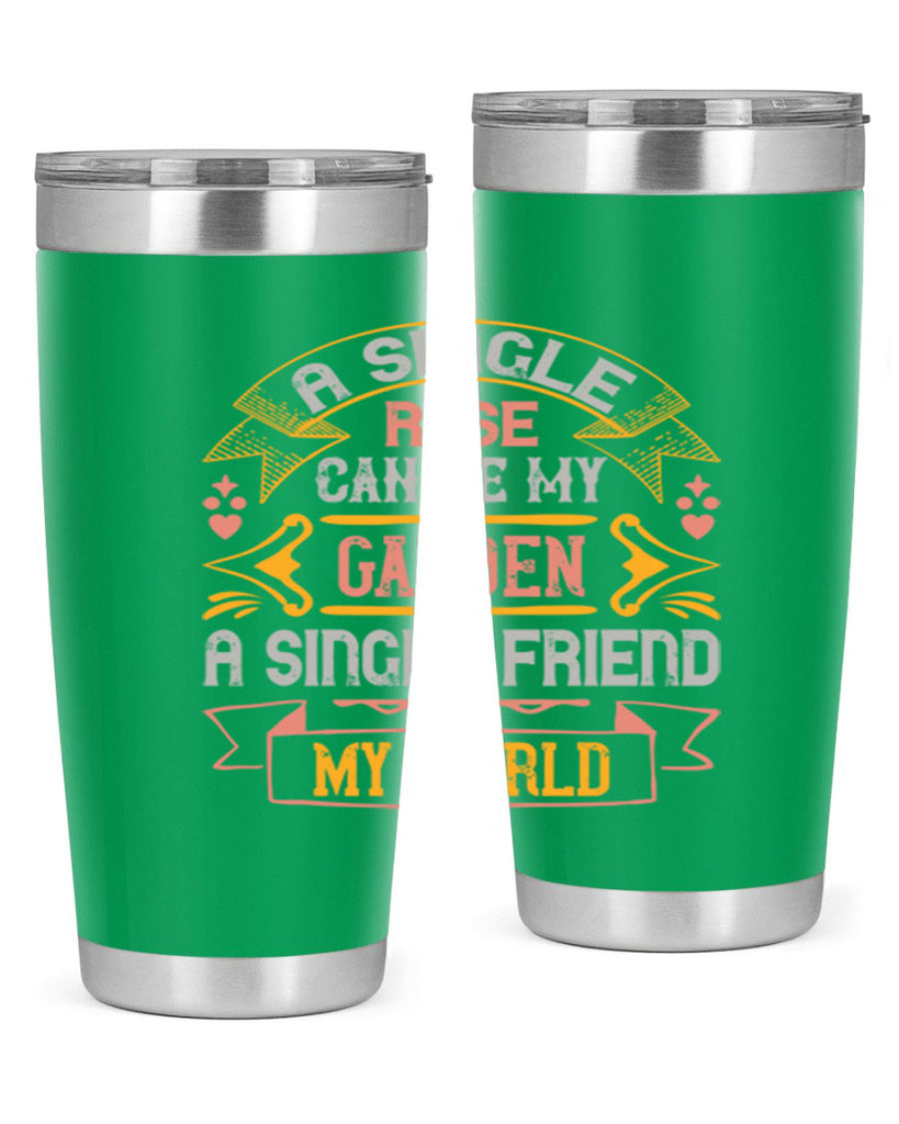 A single rose can be my garden… a single friend my world Style 4#- Best Friend- Tumbler