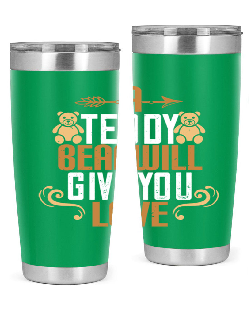 A teddy bear will give you love 2#- Bears- Tumbler