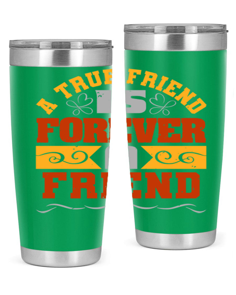 A true friend is forever a friend Style 68#- Best Friend- Tumbler