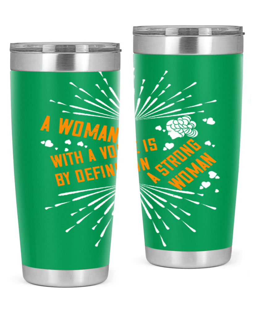 A woman with a voice is by definition a strong woman Style 85#- womens day- Tumbler