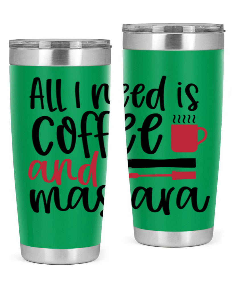 All I need is coffee and mascara design Style 259#- make up- Tumbler