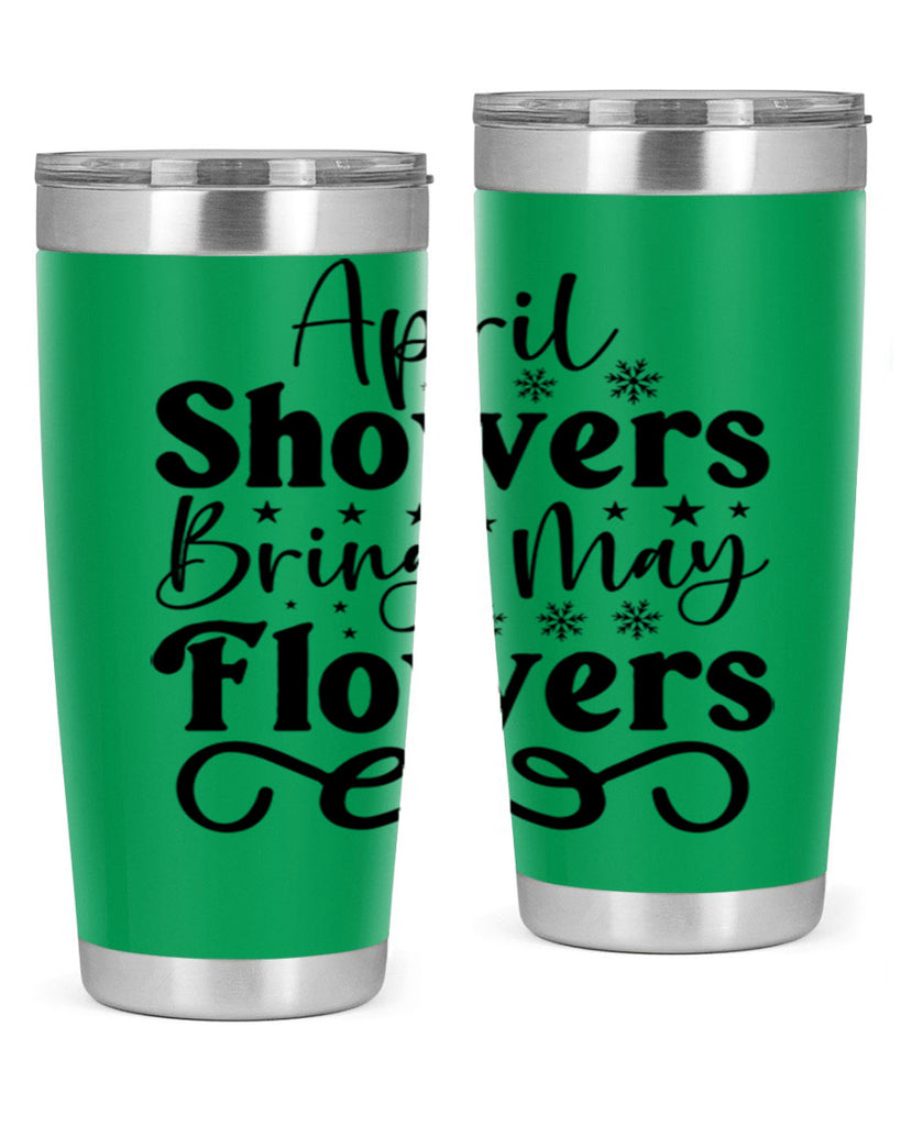 April Showers Bring May Flowers 19#- spring- Tumbler