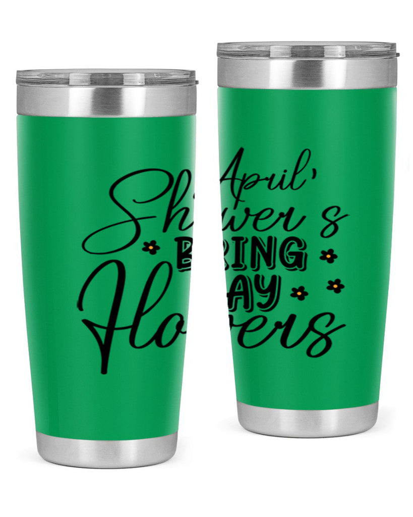 April showers bring may flowers 23#- spring- Tumbler