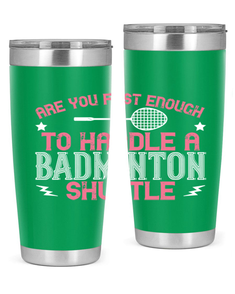 Are you fast enough to handle a badminton 1846#- badminton- Tumbler