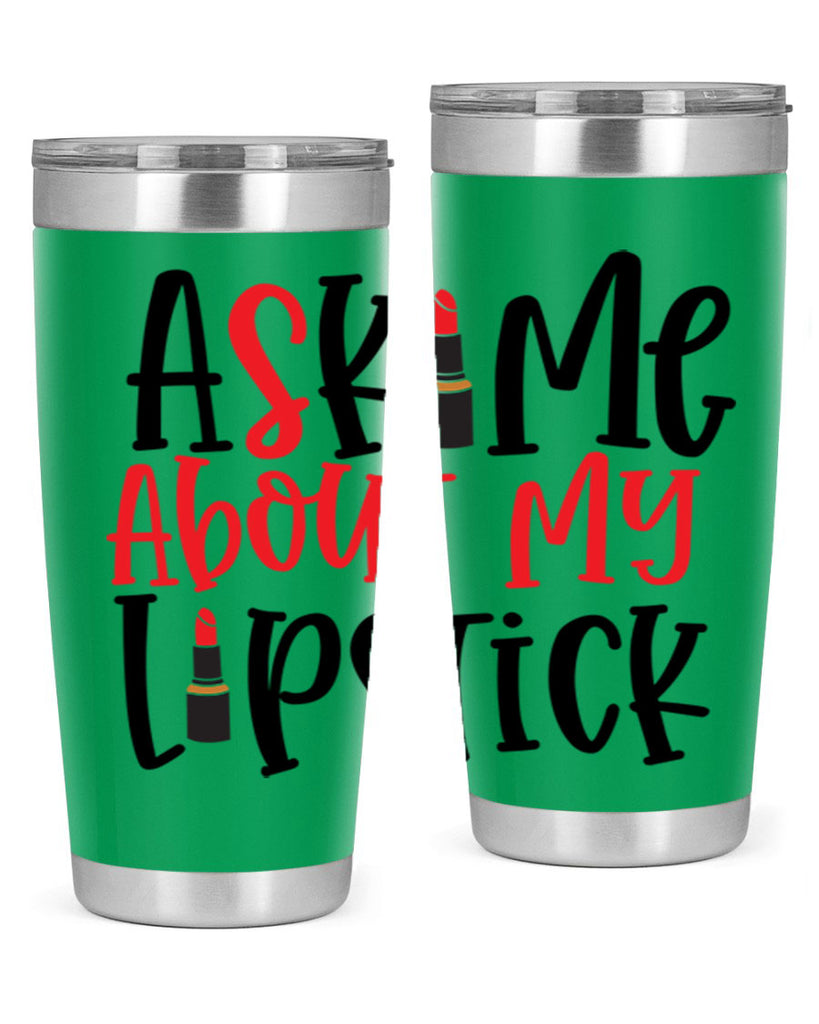 Ask Me About My Lipstick Style 253#- make up- Tumbler