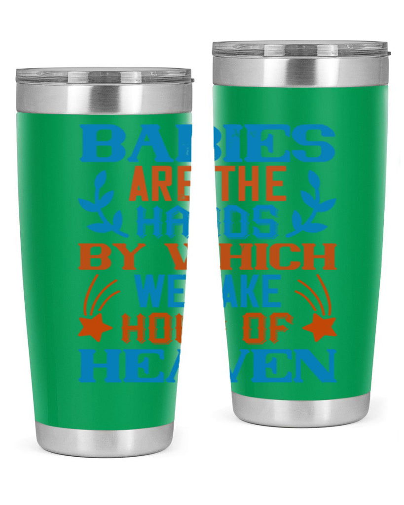Babies are the hands by which we take hold of heaven Style 131#- baby- tumbler