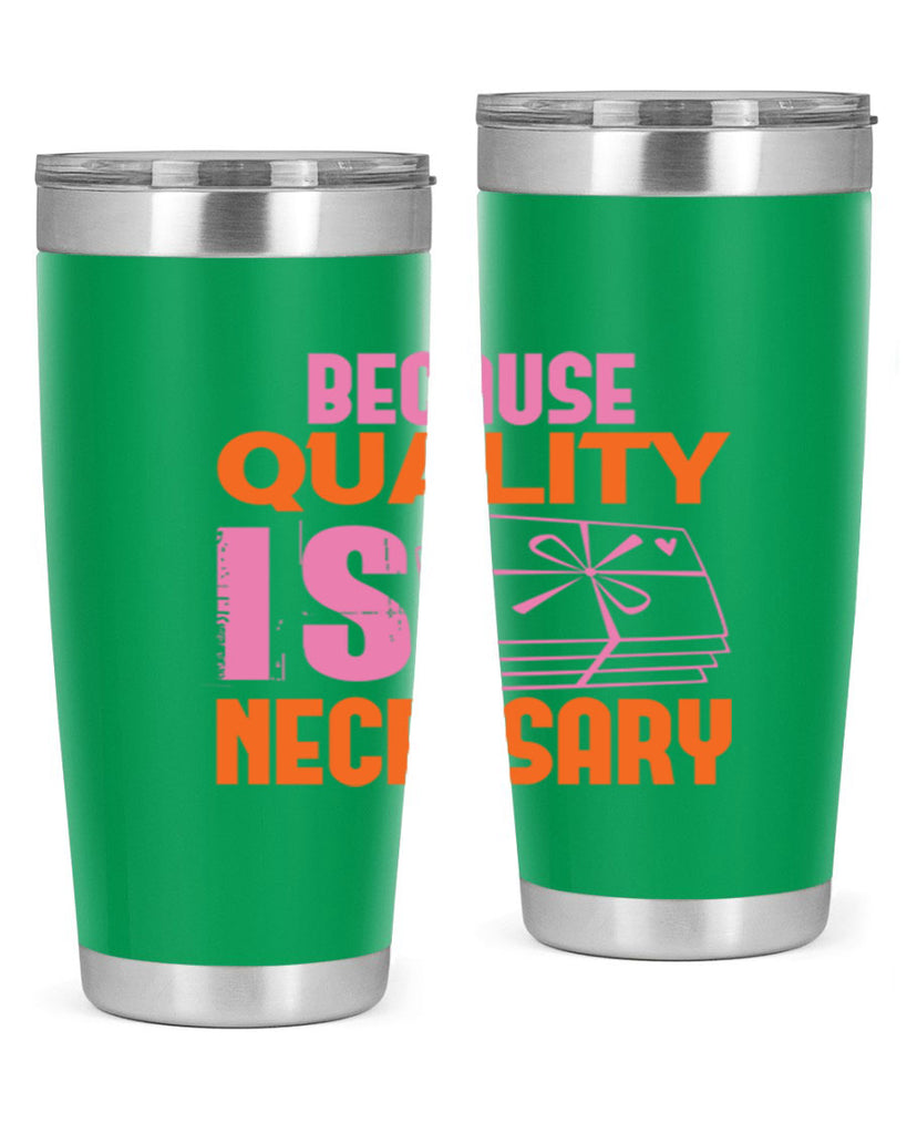 Because quality is Necessary Style 49#- cleaner- tumbler