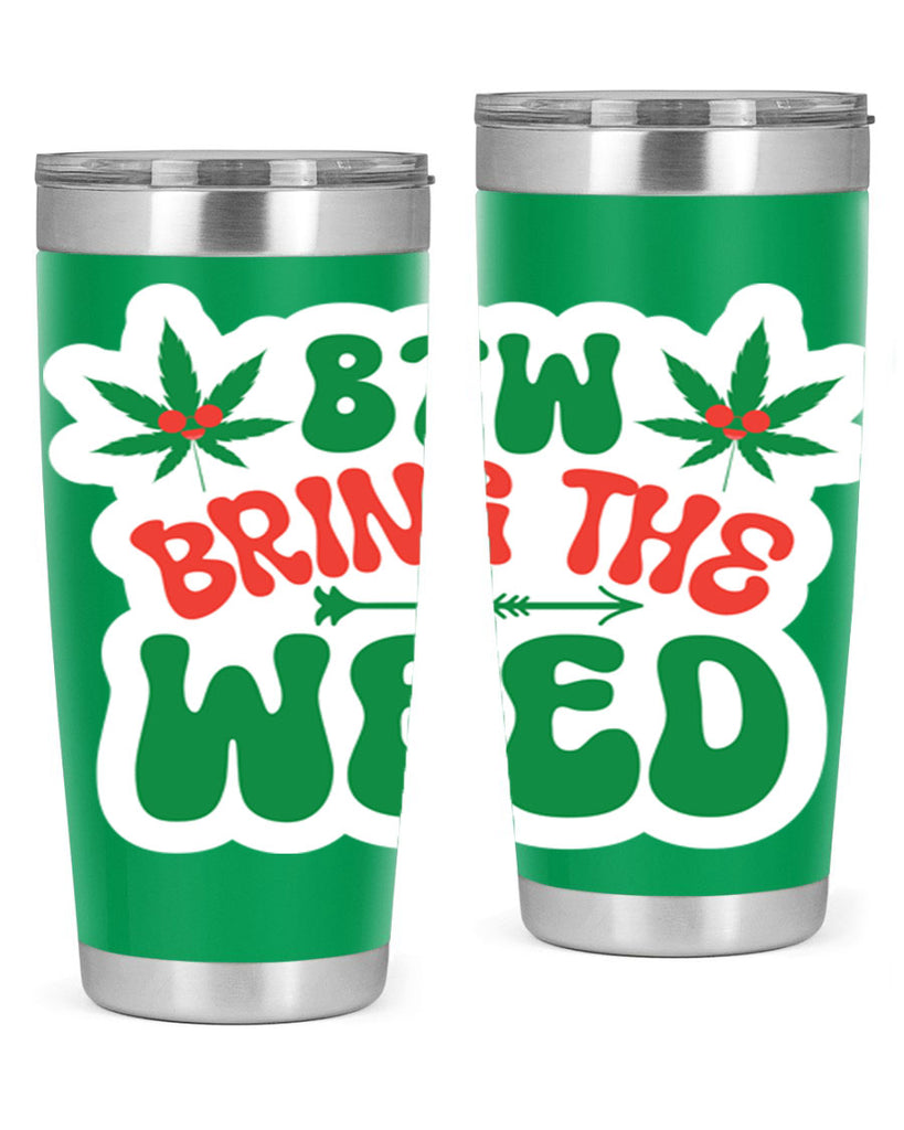 Btw Bring The Weed 24#- marijuana- Tumbler