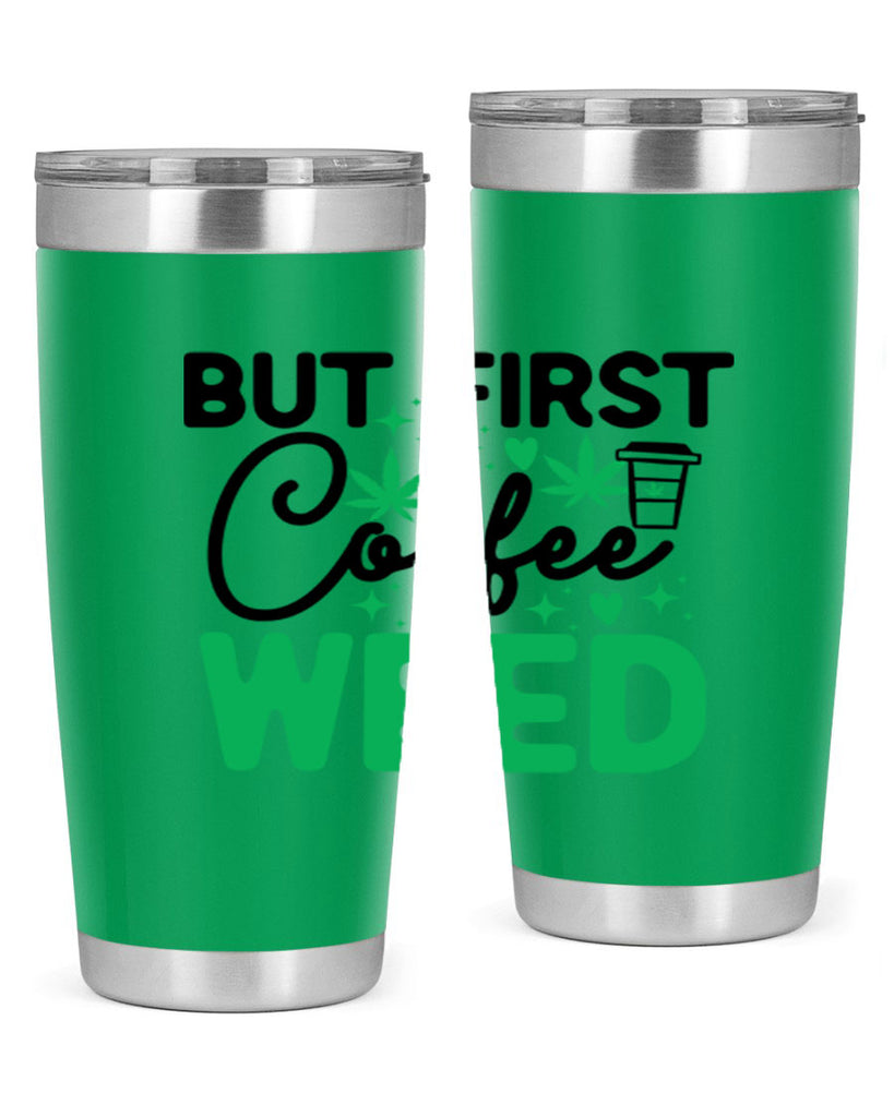 But First Coffee Weed 26#- marijuana- Tumbler