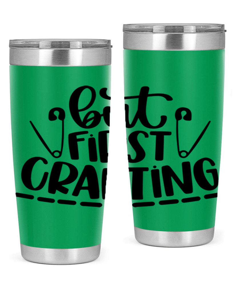 But First Crafting 45#- crafting- Tumbler