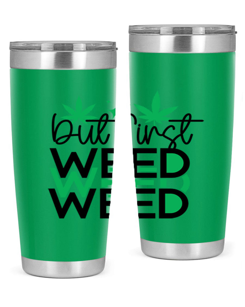 But First Weed 30#- marijuana- Tumbler