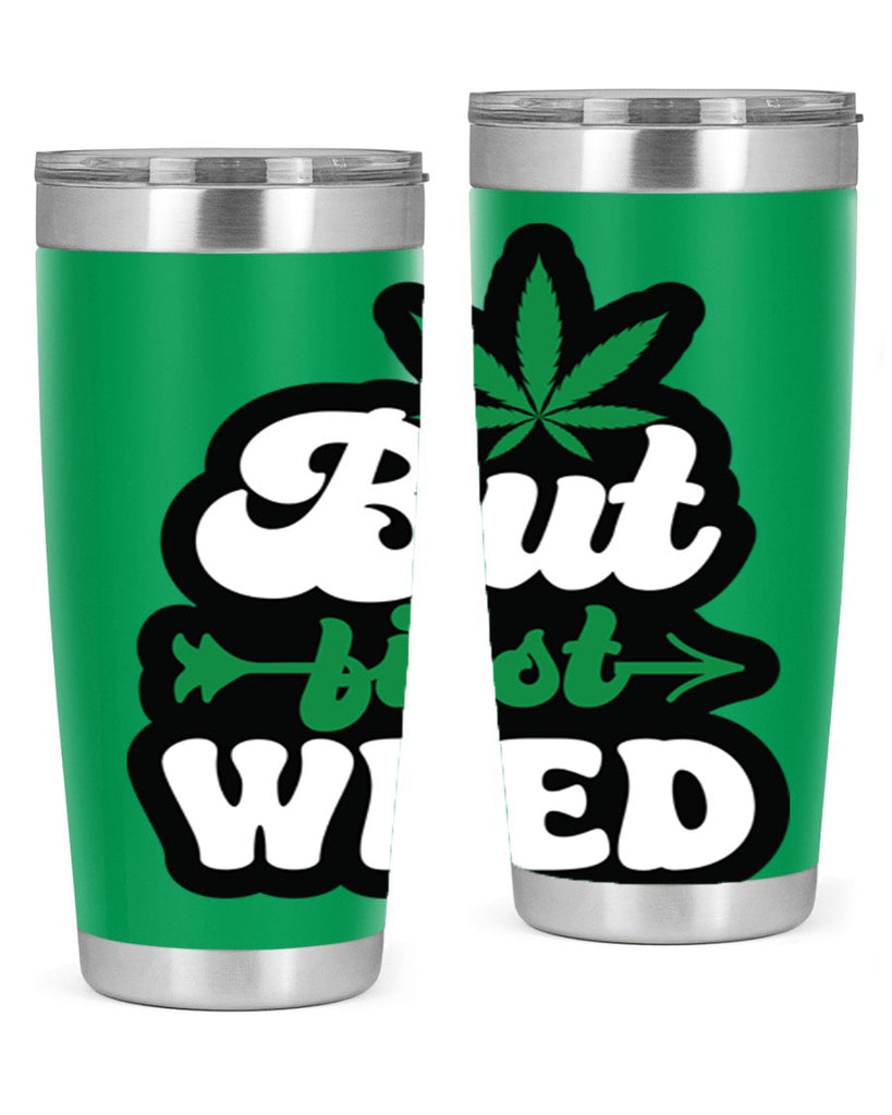 But first weed 32#- marijuana- Tumbler