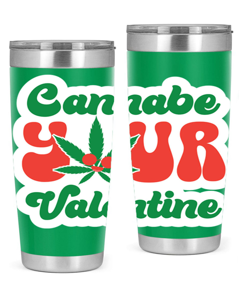 Cannabe Your Valentine 35#- marijuana- Tumbler