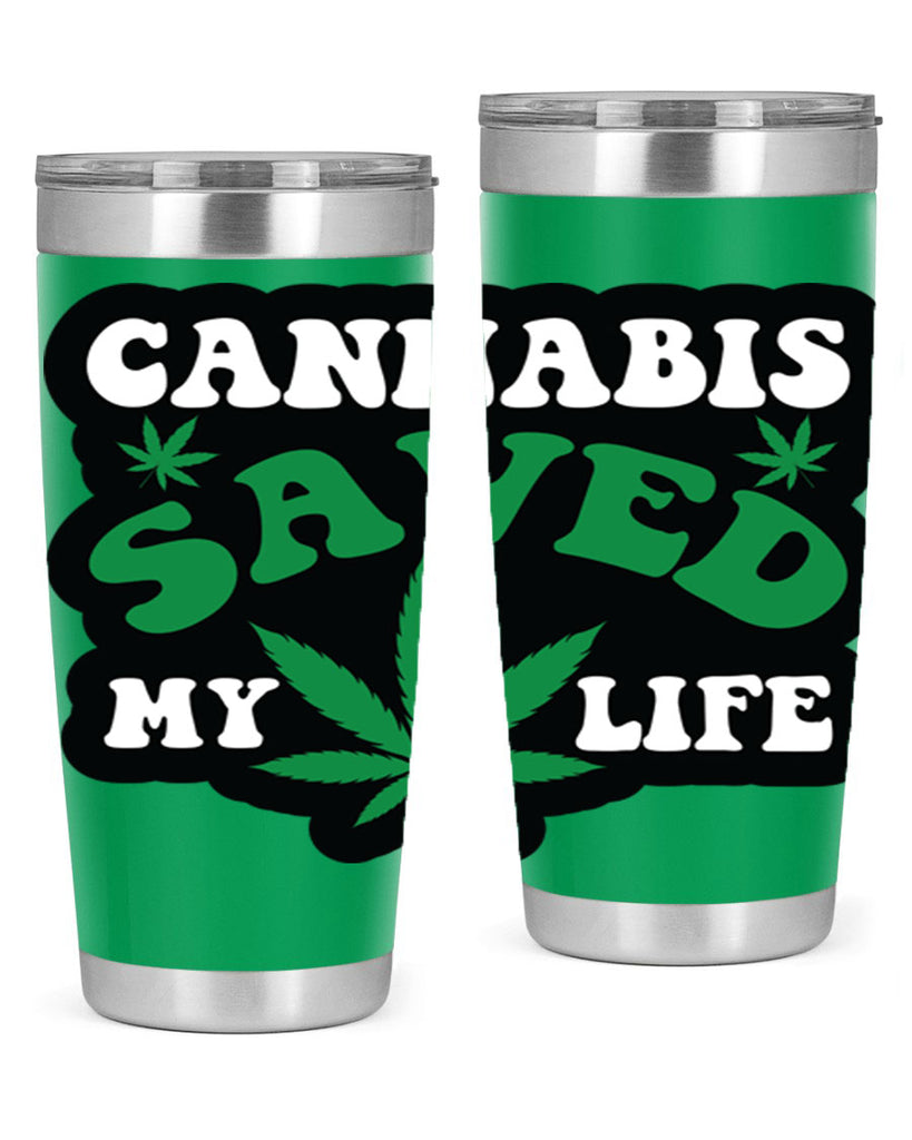 Cannabis saved my life 52#- marijuana- Tumbler