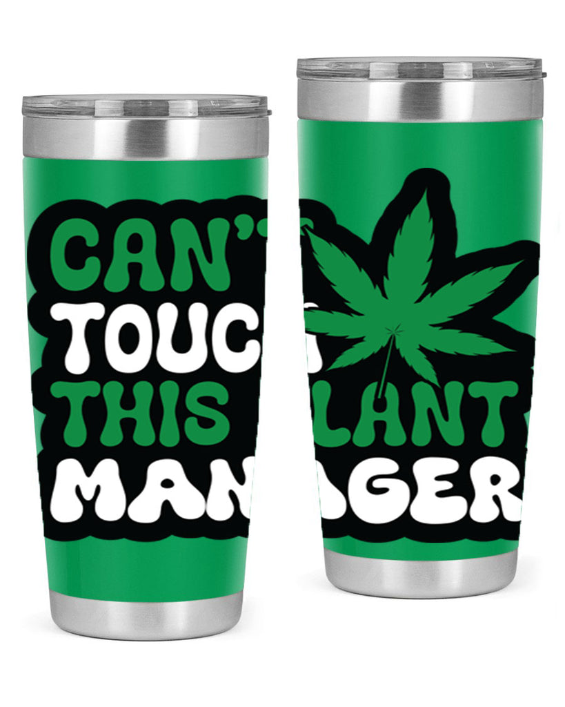 Cant touch this plant manager 57#- marijuana- Tumbler