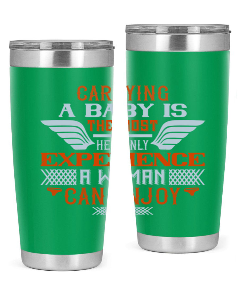 Carrying a baby is the most heavenly experience a woman can enjoy Style 128#- baby- tumbler