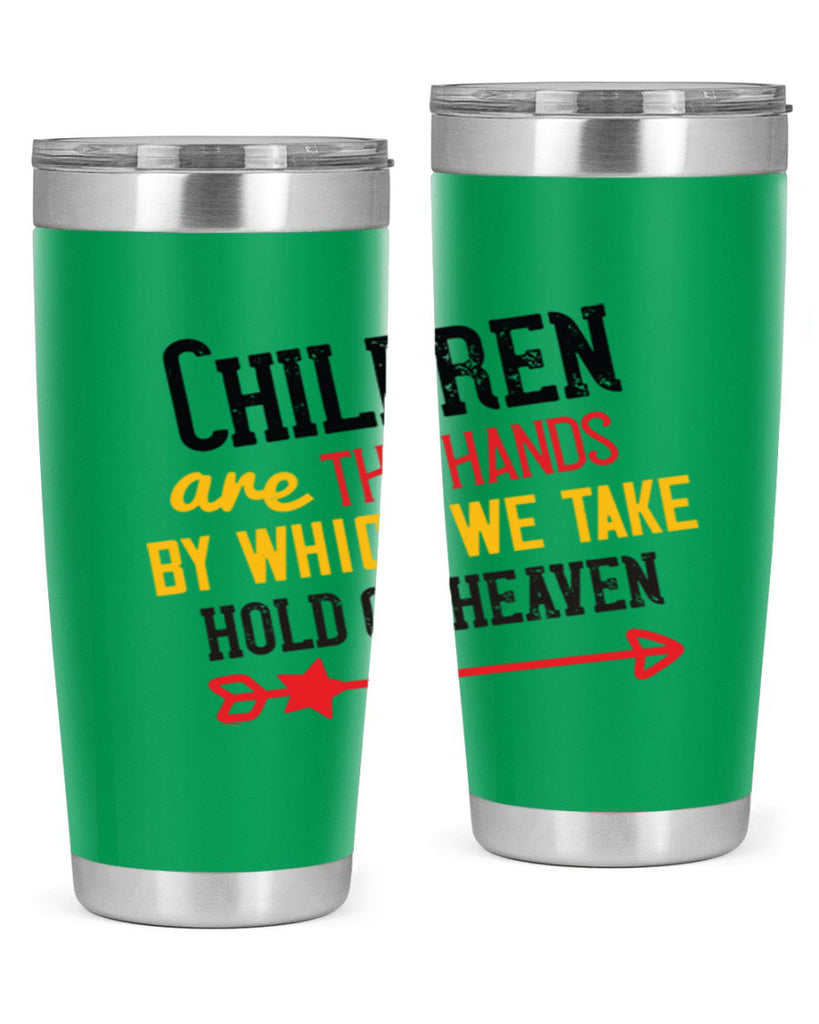 Children are the hands by which we take hold of heaven Style 48#- baby- Tumbler