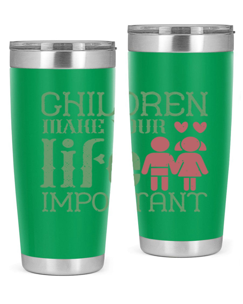 Children make your life important Style 33#- baby- Tumbler