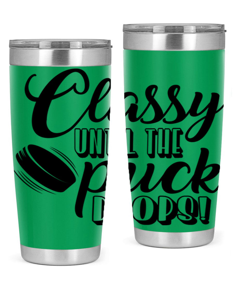 Classy until puck the puck drops 1377#- hockey- Tumbler