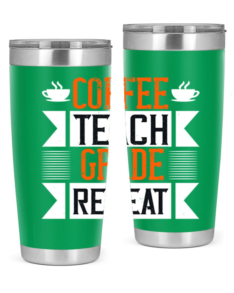 Coffee Teach Grade Repeat Style 108#- teacher- tumbler