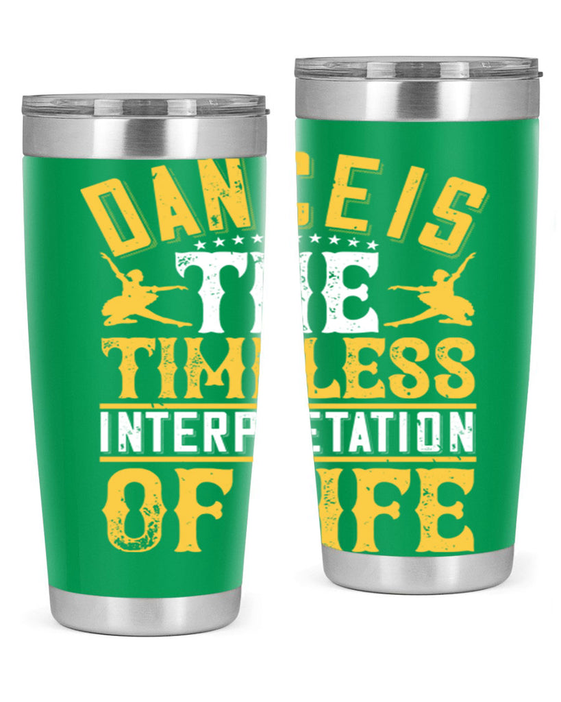 Dance is the timeless interpretation of life 5#- dance- Tumbler