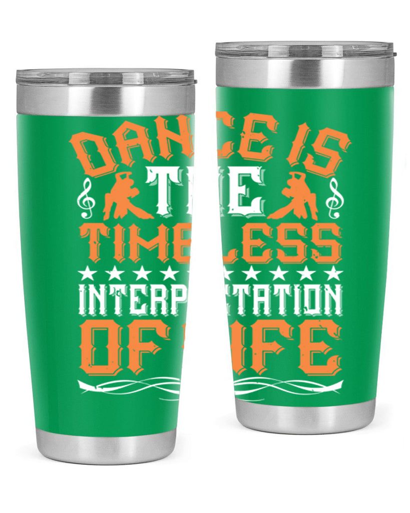 Dance is the timeless interpretation of life 6#- dance- Tumbler