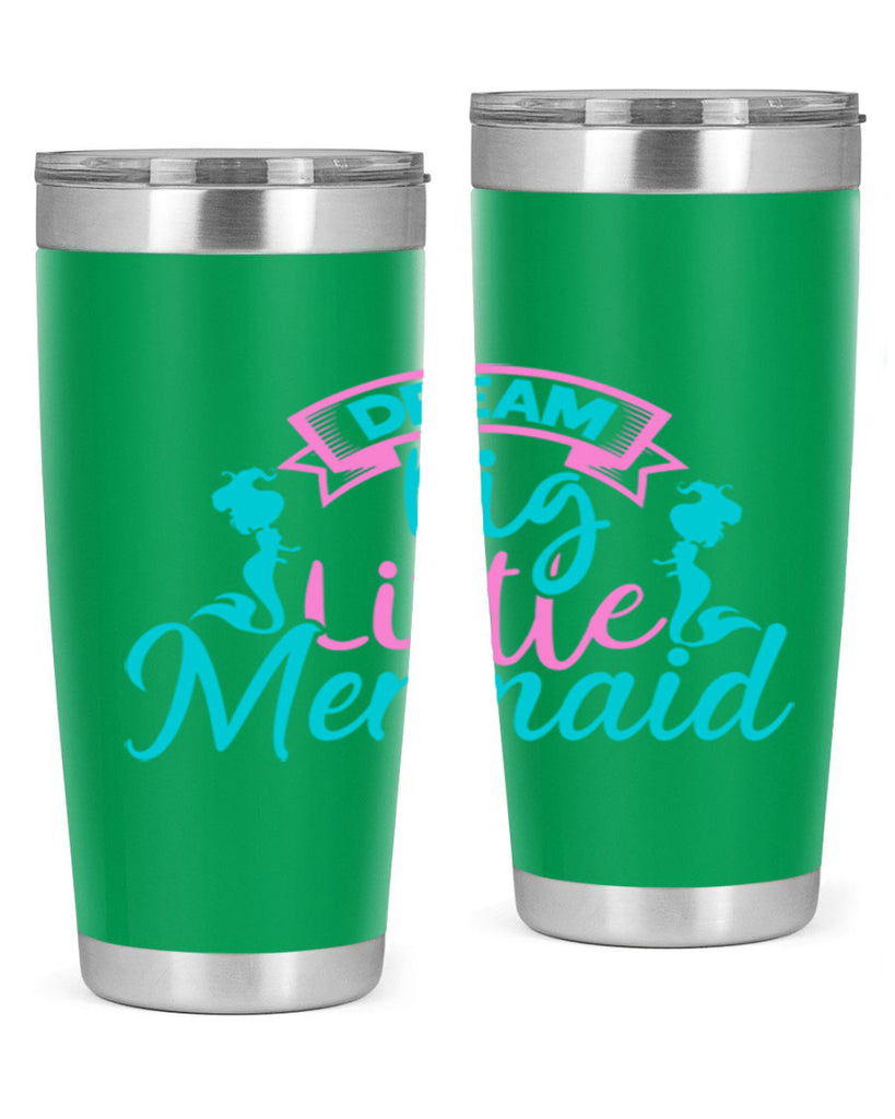 Dream Big Little Mermaid 122#- mermaid- Tumbler