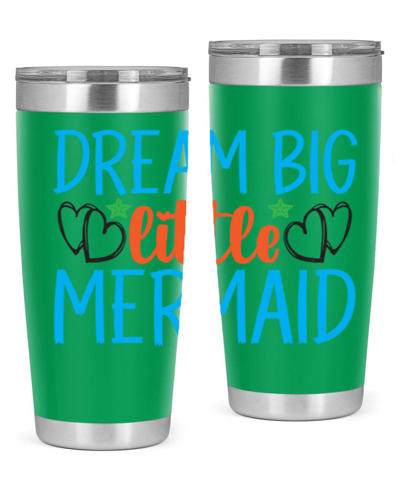 Dream Big Little Mermaid 128#- mermaid- Tumbler