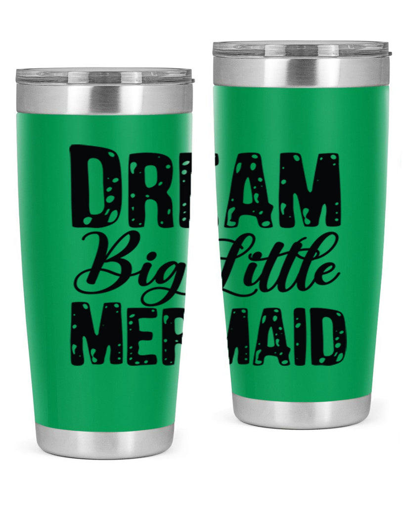 Dream Big Little Mermaid 134#- mermaid- Tumbler