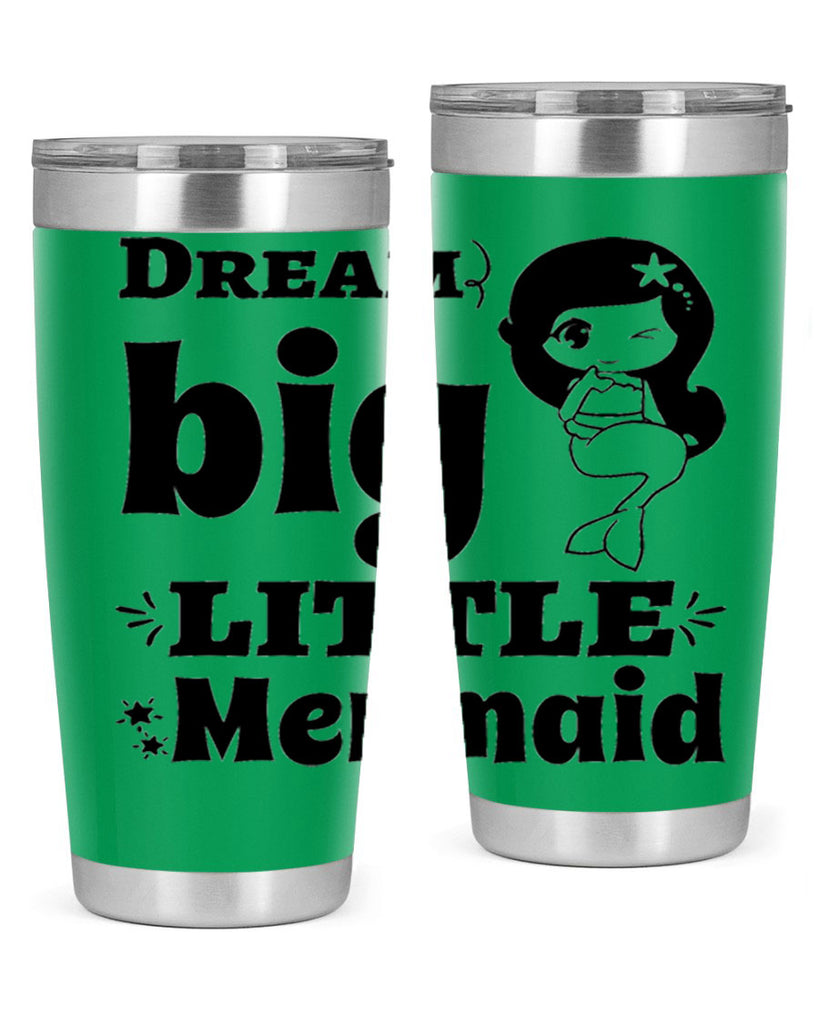 Dream big little Mermaid 127#- mermaid- Tumbler