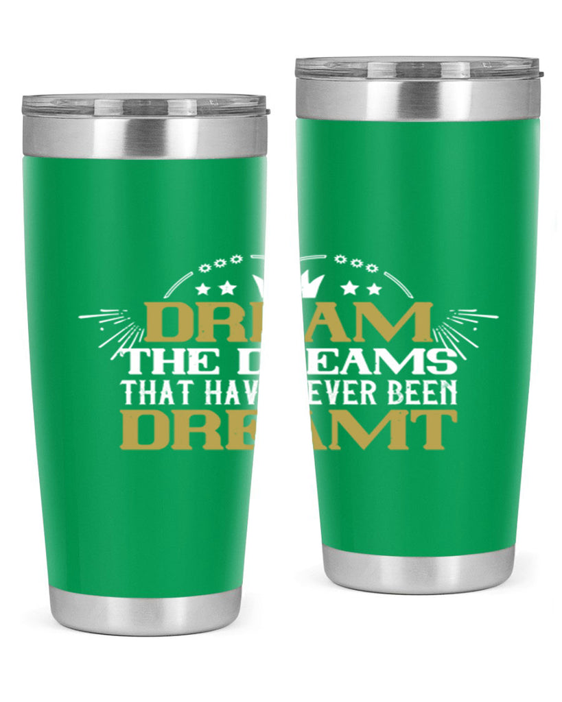 Dream the dreams that have never been dreamt Style 73#- womens day- Tumbler