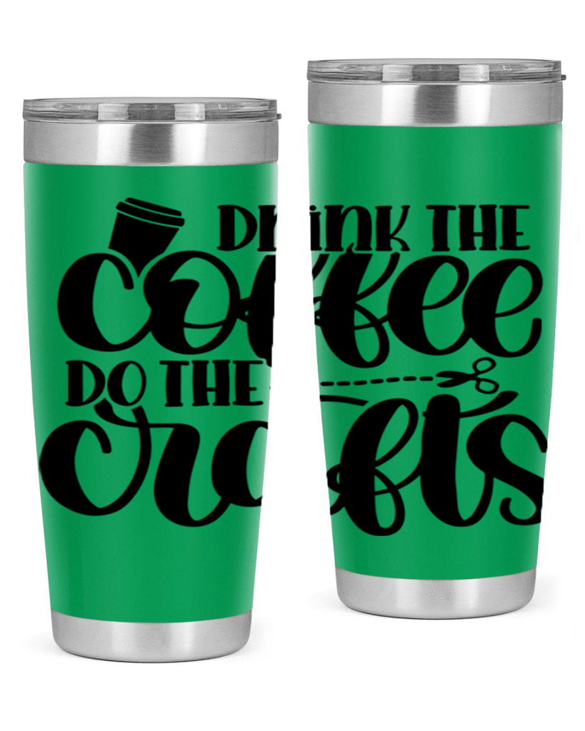 Drink The Coffee Do The Crafts 30#- crafting- Tumbler