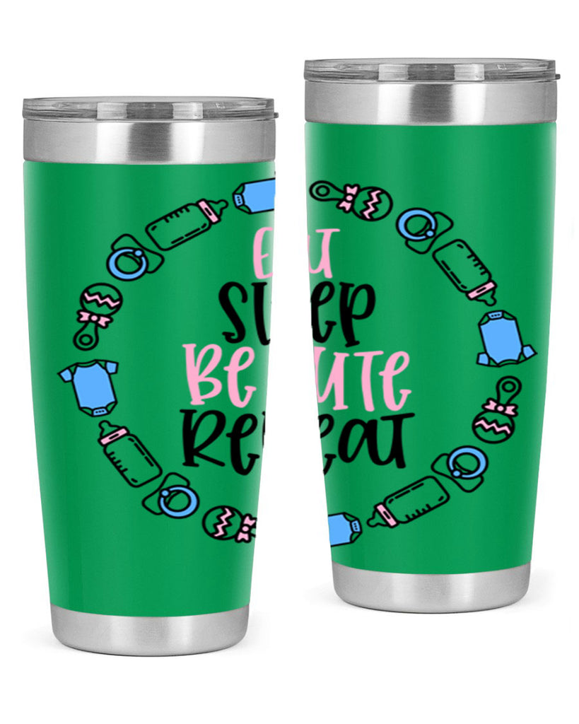 Eat Sleep Be Cute Repeat Style 98#- baby- tumbler