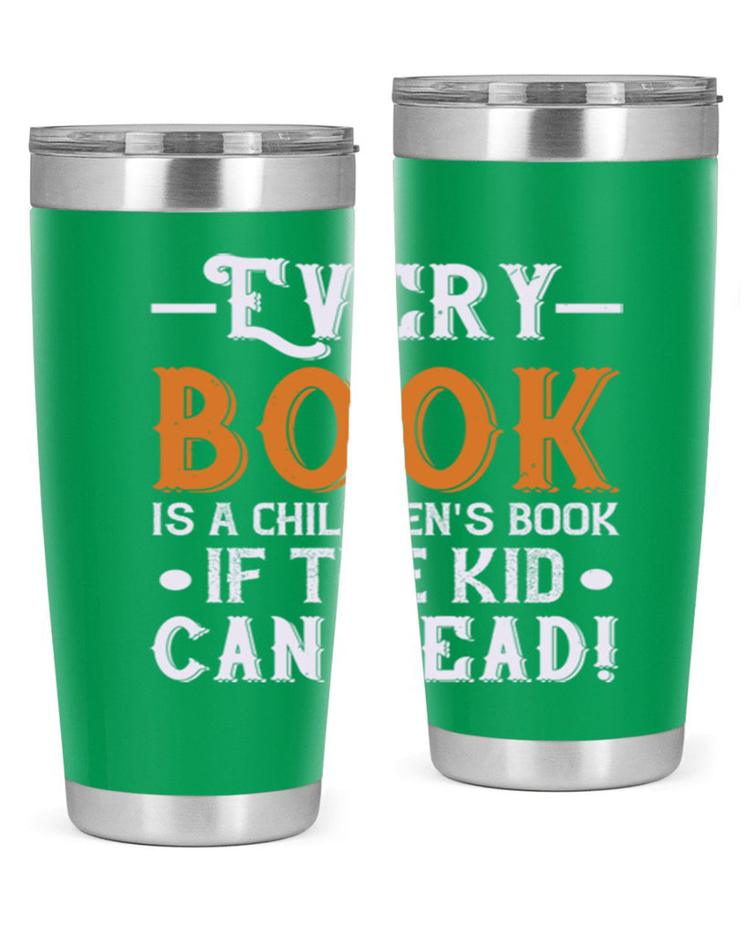 Every book is a childrens book if the kid can read Style 39#- baby- Tumbler