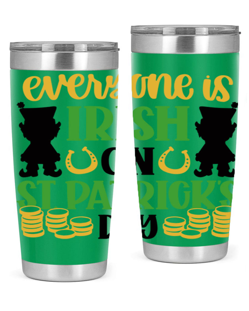 Everyone Is Irish On St Patricks Day Style 100#- St Patricks Day- Tumbler