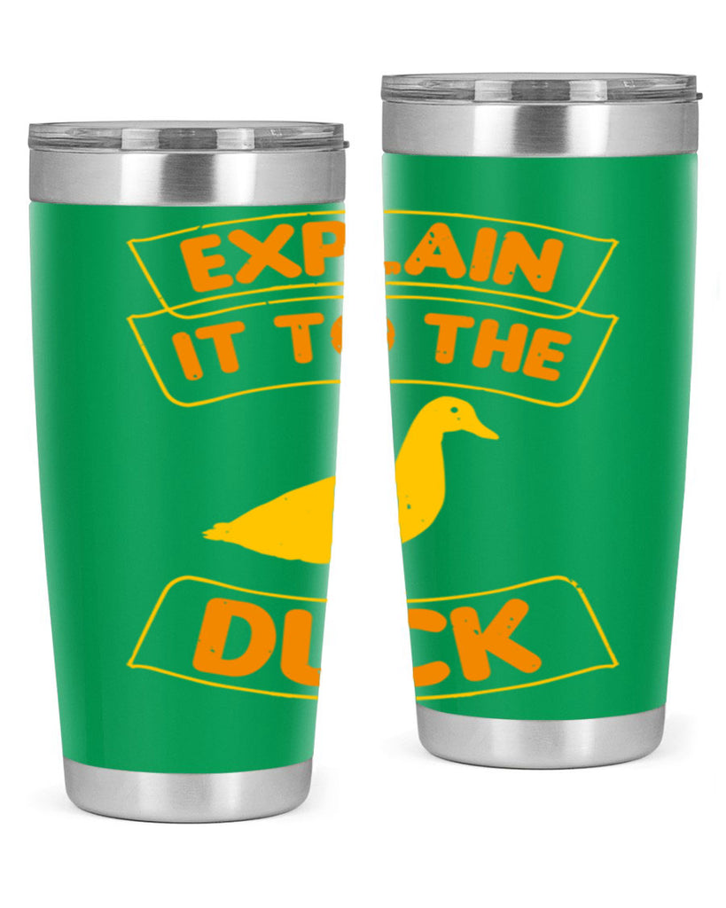 Explain it to the duck Style 47#- duck- Tumbler