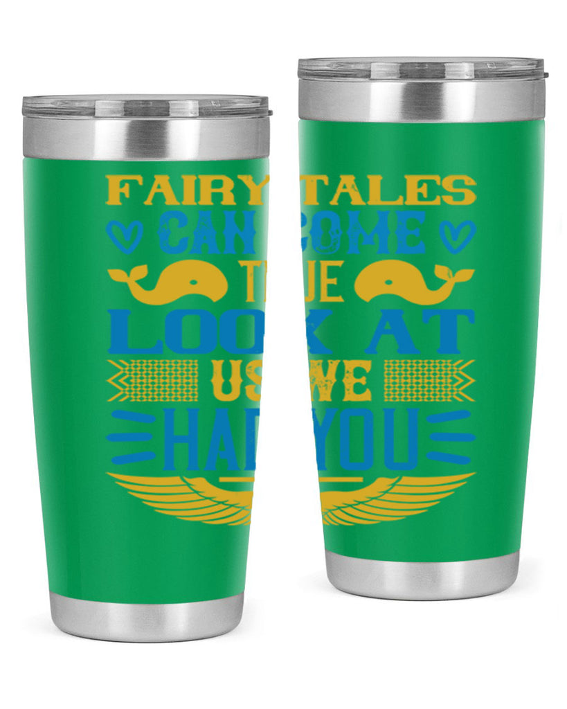 Fairy tales can come true Look at us we had you Style 124#- baby- tumbler