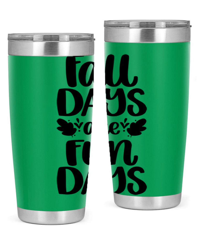 Fall Days Are Fun Days 483#- fall- Tumbler