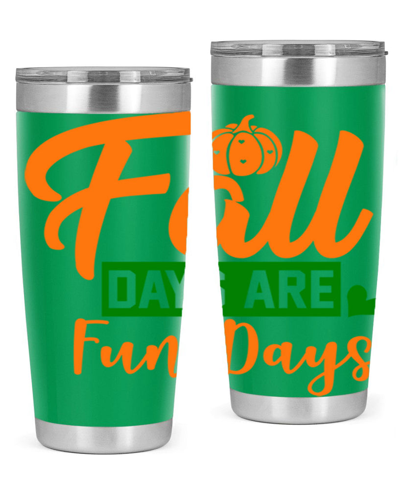 Fall Days Are Fun Days 96#- fall- Tumbler