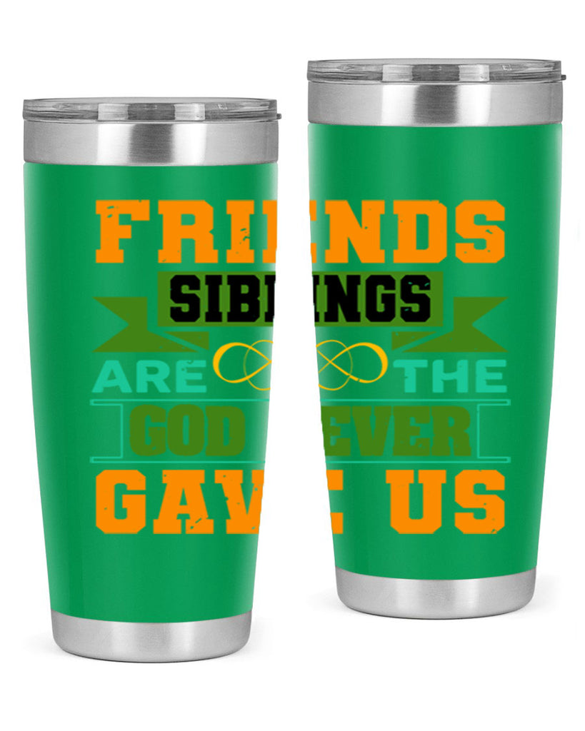 Friends are the siblings God never gave us Style 1#- Best Friend- Tumbler