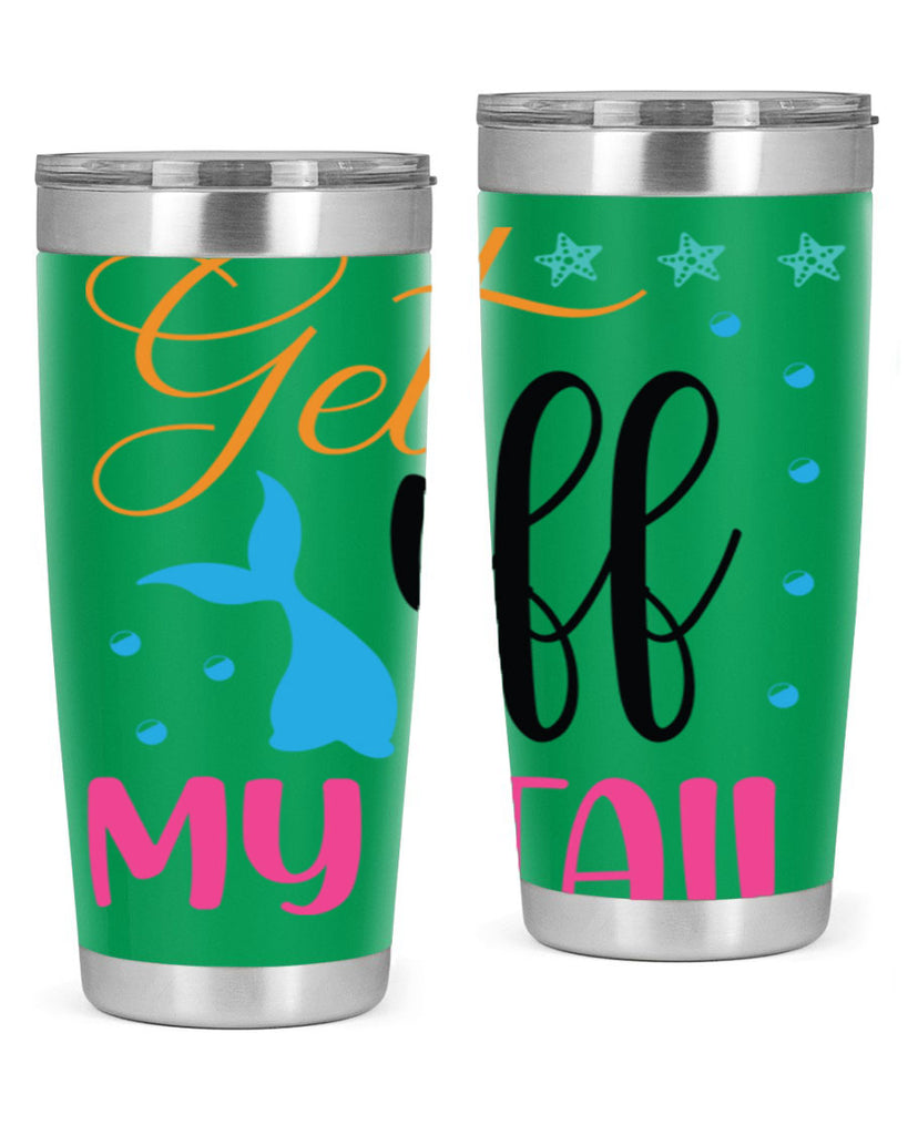 Get off My Tail 186#- mermaid- Tumbler